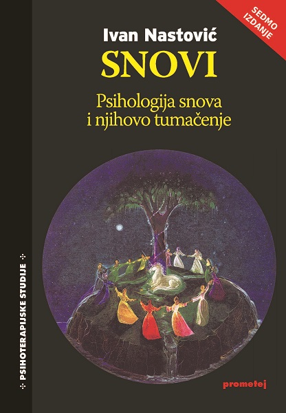 SNOVI - psihologija snova i njihovo tumačenje VII prošireno izdanje  TP 