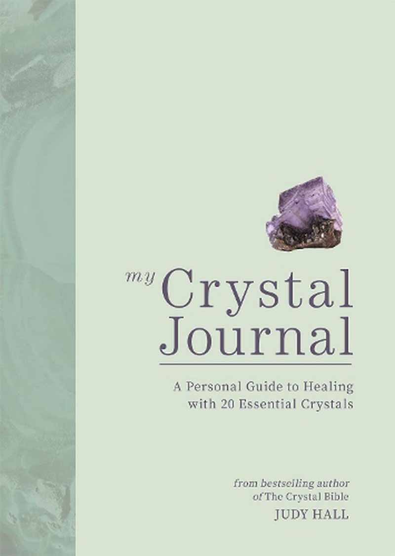 MY CRYSTAL JOURNAL A Personal Guide to Crystal Healing 