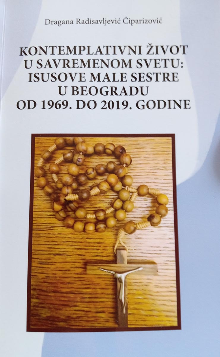 KONTEMPLATIVNI ŽIVOT U SAVREMENOM SVETU: ISUSOVE MALE SESTRE U BEOGRADU OD 1969. DO 2019. 