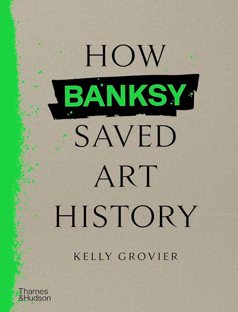 HOW BANKSY SAVED ART HISTORY 