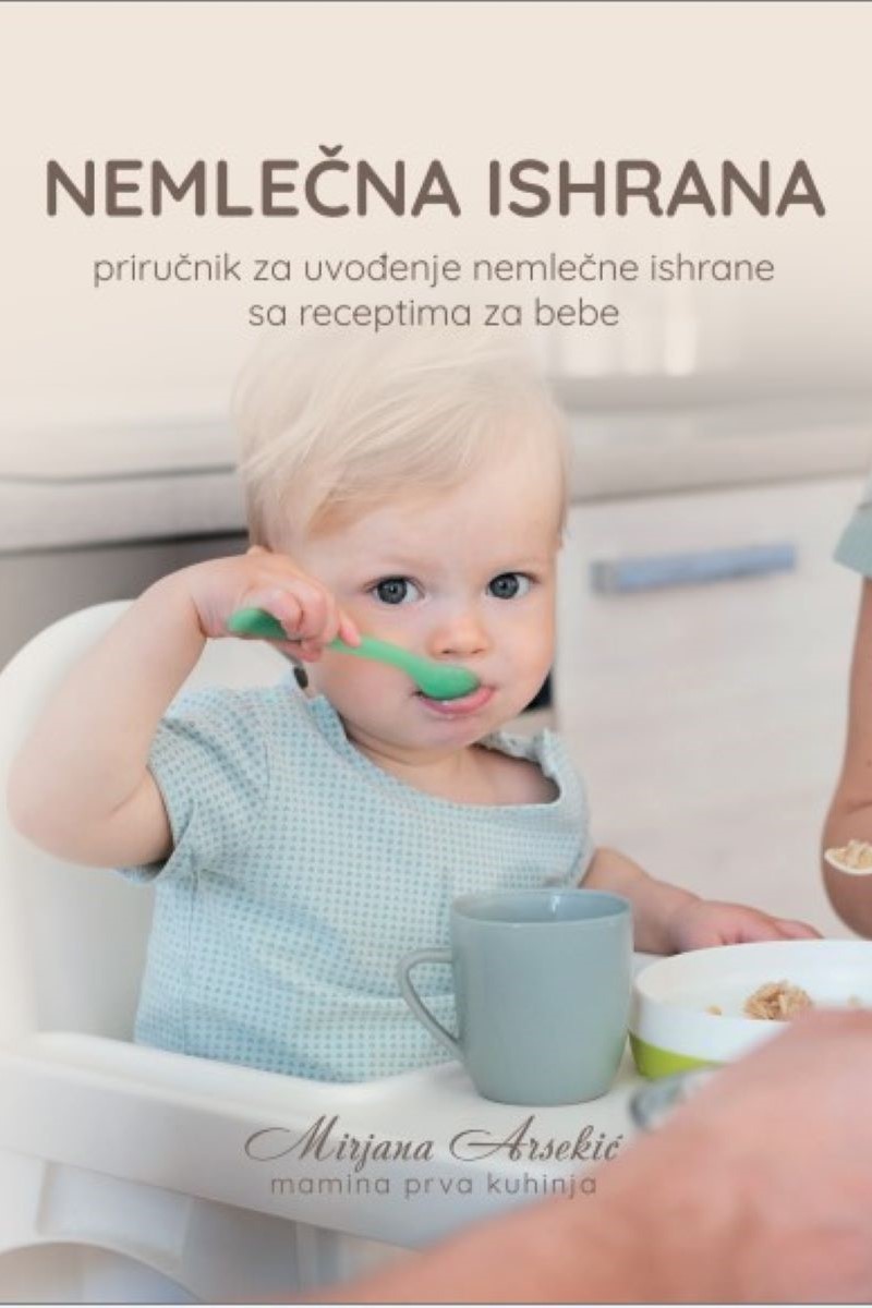 NEMLEČNA ISHRANA priručnik za uvođenje nemlečne ishrane sa receptima za bebe 