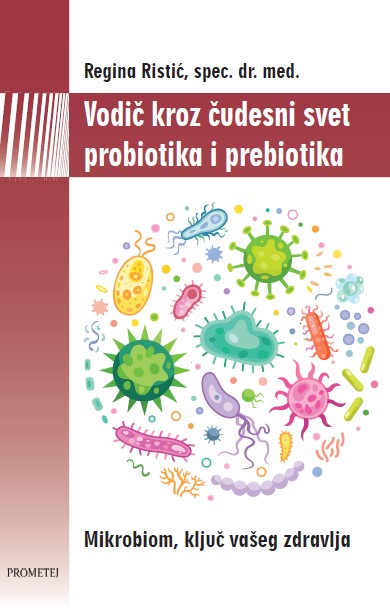 VODIČ KROZ ČUDESAN SVET PROBIOTIKA I PREBIOTIKA 