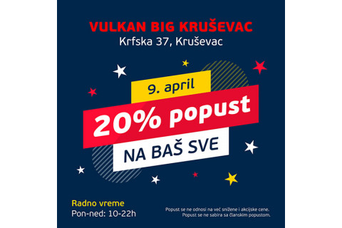 Vulkan BIG Kruševac 20% BAŠ NA SVE