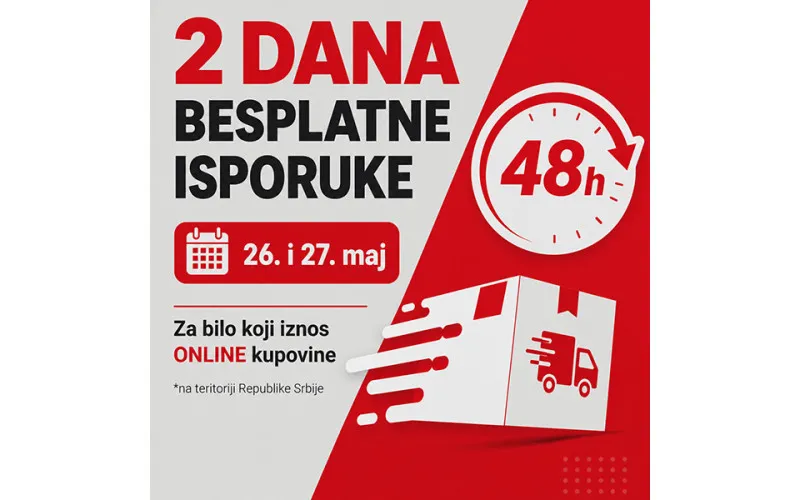 2 dana BESPLATNE isporuke ::: SAMO 26. i 27. maja