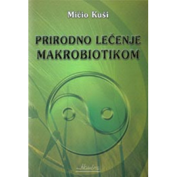 PRIRODNO LEČENJE MAKROBIOTIKOM 