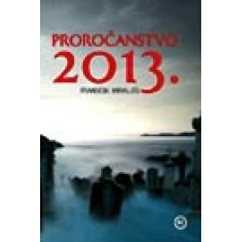 PROROČANSTVO 2013 