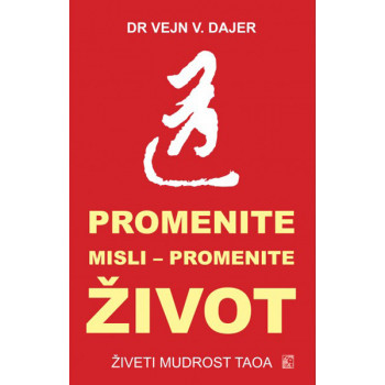 PROMENITE MISLI PROMENITE ŽIVOT Živeti mudrost taoa 