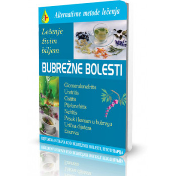 BUBREŽNE BOLESTI Lečenje živim biljem 