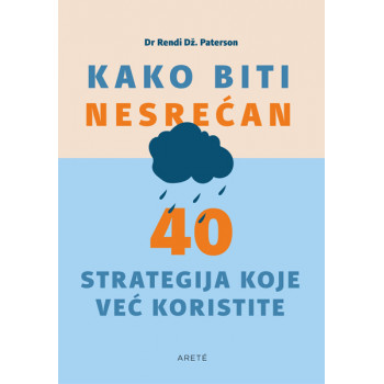 KAKO BITI NESREĆAN: 40 STRATEGIJA KOJE VEĆ KORISTITE 