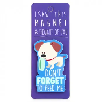 Magnet za frižider I SAW THIS MAGNET Don't Forget to Feed Me 