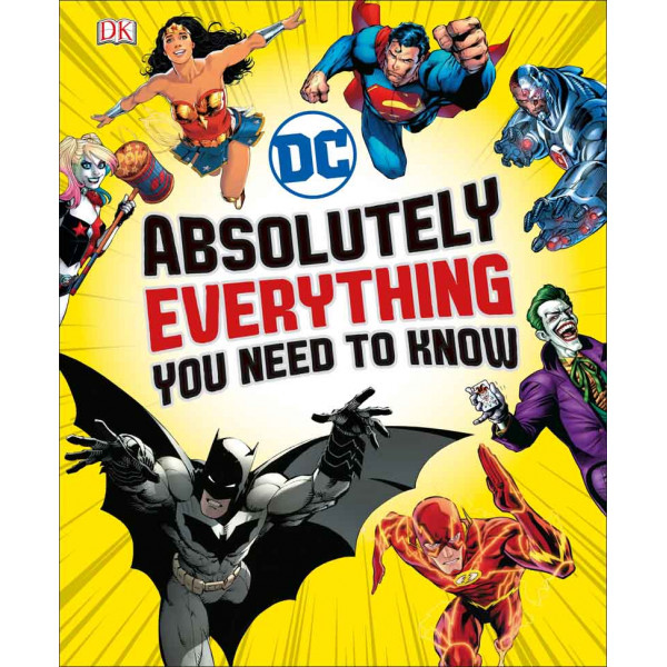 DC COMICS ABSOLUTELY EVERYTHING YOU NEED TO KNOW 