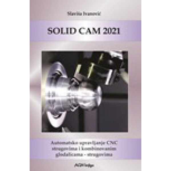 SOLID CAM 2021 - AUTOMATSKO UPRAVLJANJE CNC STRUGOVIMA I KOMBINOVANIM <br />
GLODALICAMA STRUGOVIMA 