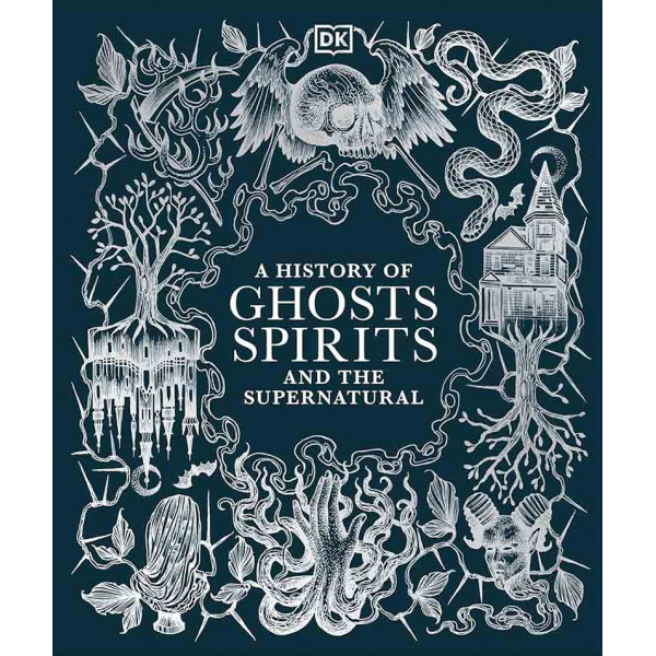 A HISTORY OF GHOSTS, SPIRITS AND SUPERNATURAL 