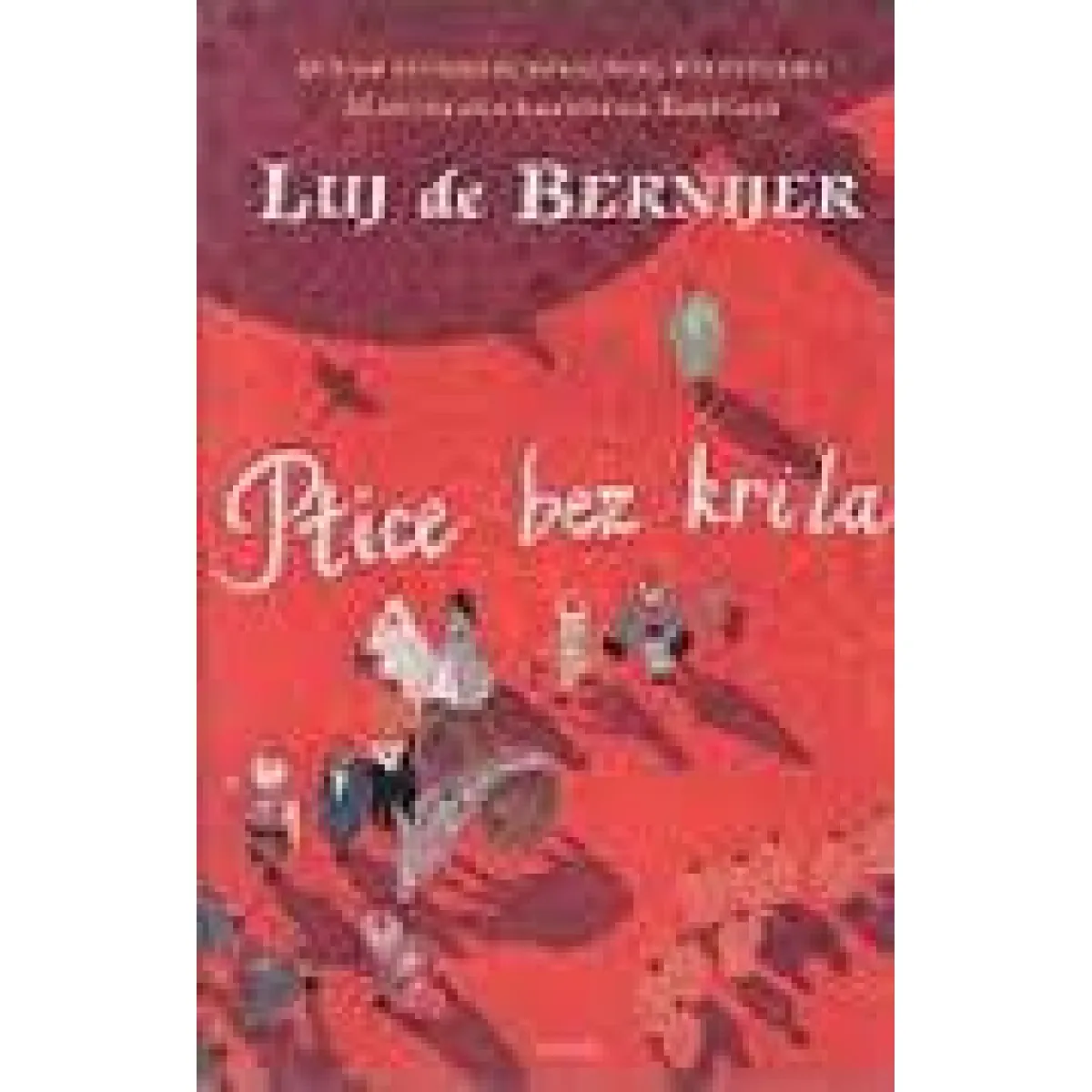 PTICE BEZ KRILA - Luj de Bernijer | Knjižare Vulkan