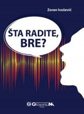 ŠTA RADITE BRE 