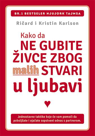 KAKO DA NE GUBITE ŽIVCE ZBOG MALIH STVARI - U LJUBAVI 