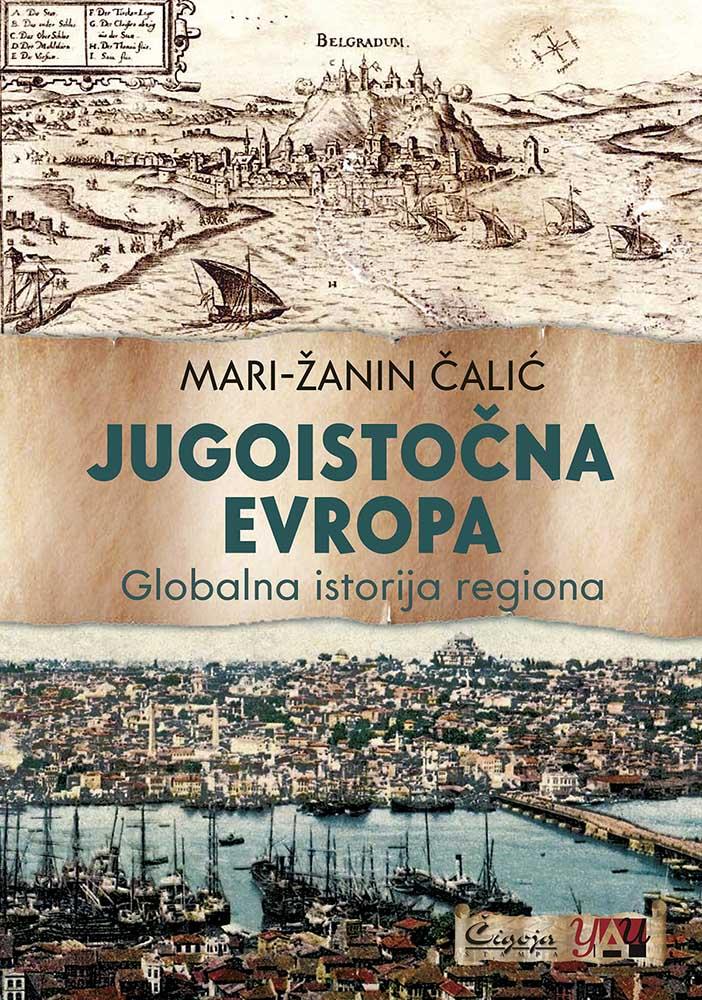 JUGOISTOČNA EVROPA Globalna istorija regiona 