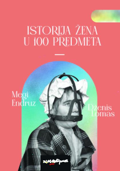 ISTORIJA ŽENA U 100 PREDMETA 