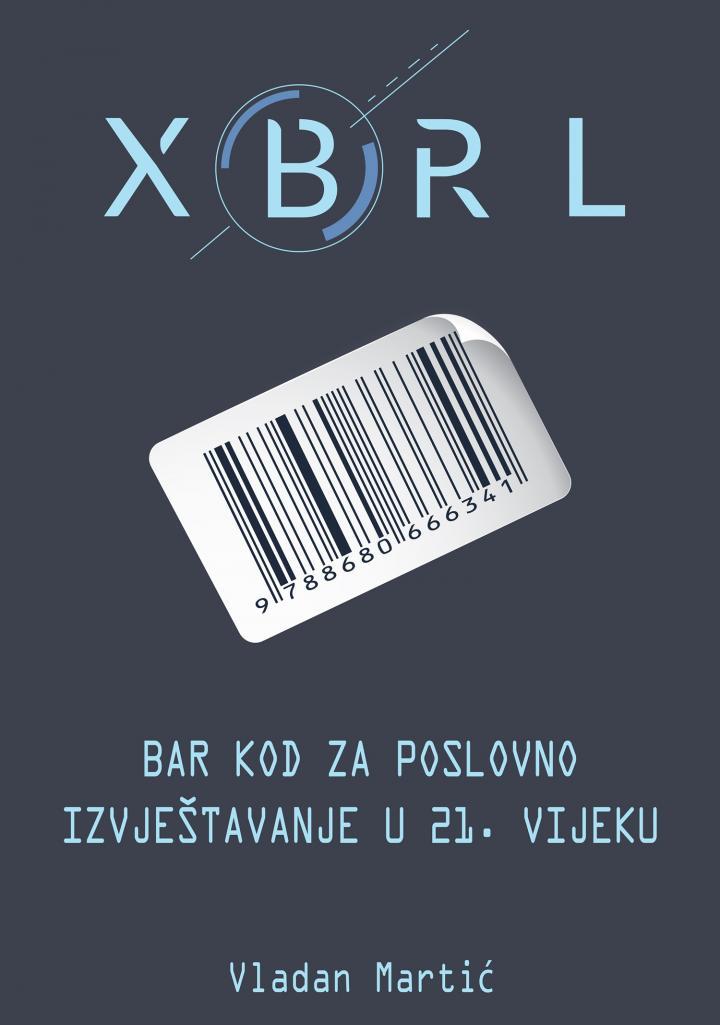 XBRL – BAR KOD ZA POSLOVNO IZVJEŠTAVANJE U 21 VIJEKU 